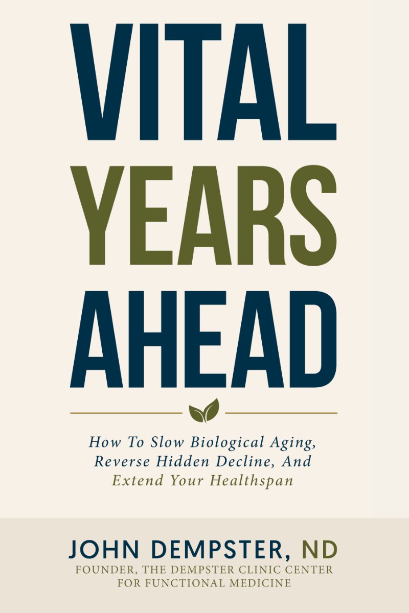 Vital Years Ahead, by Dr. John Dempster, ND